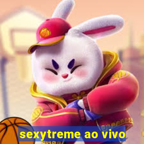 sexytreme ao vivo